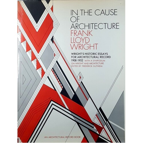 In The Cause Of Architecture. Frank Lloyd Wright