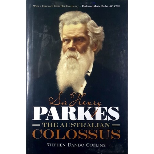 Sir Henry Parkes. The Australian Colossus