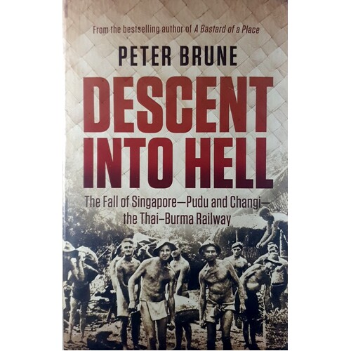 Descent Into Hell. The Fall Of Singapore - Pudu And Changi - The Thai Burma Railway