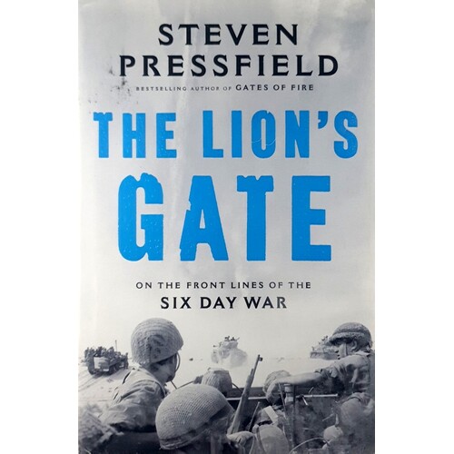 The Lion's Gate. On the Front Lines of the Six Day War