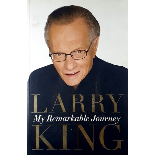 Larry King, My Remarkable Journey