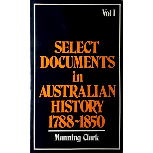 Select Documents In Australian History 1788-1850. Volume One