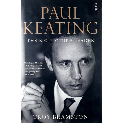 Paul Keating. The Big Picture Leader