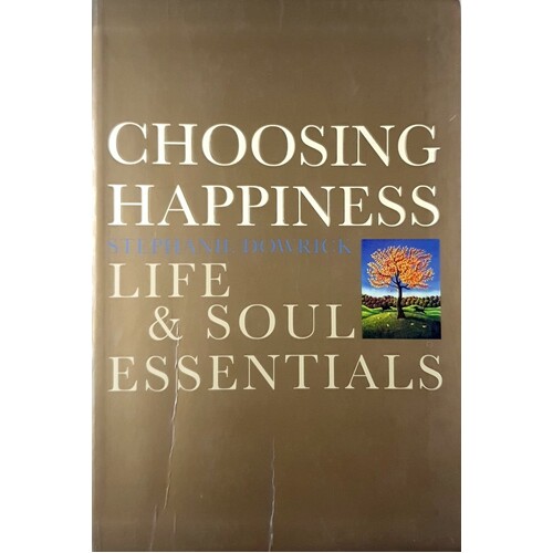 Choosing Happiness. Life And Soul Essentials