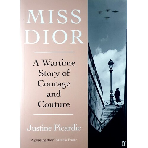 Miss Dior. A Wartime Story Of Courage And Couture