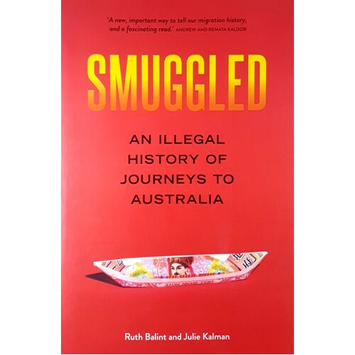 Smuggled. An Illegal History Of Journeys To Australia