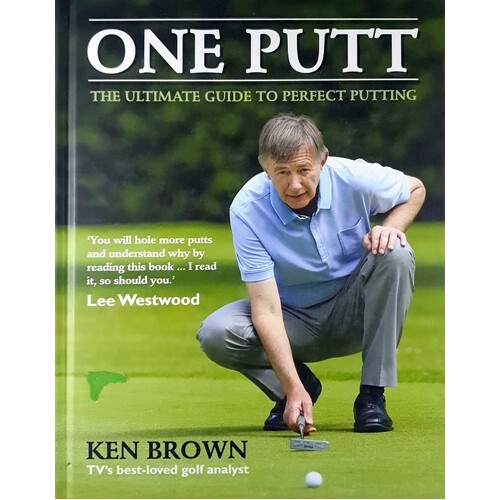 One Putt. The Ultimate Guide To Perfect Putting