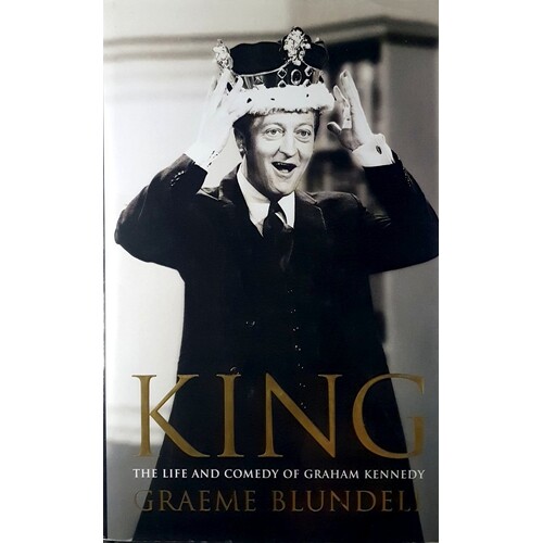 King. The Life And Comedy Of Graham Kennedy