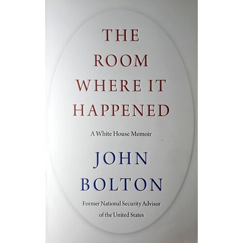 The Room Where It Happened. A White House Memoir