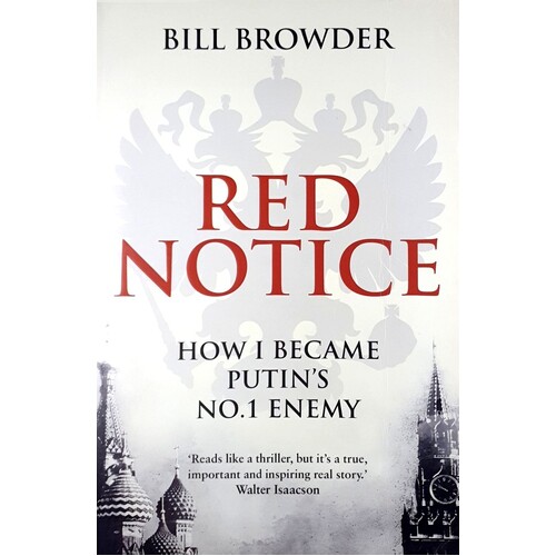 Red Notice. How I Became Putin's No. 1 Enemy