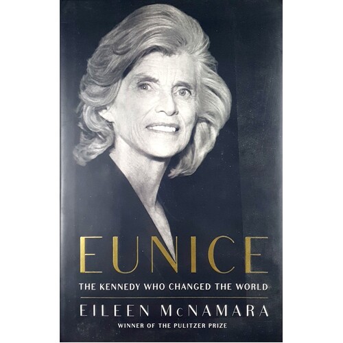 Eunice. The Kennedy Who Changed The World