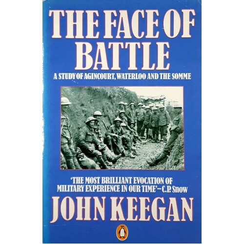 The Face Of Battle. Study Of Agincourt, Waterloo And The Somme