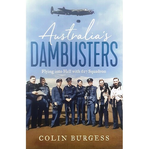 Australia's Dambusters. Flying Into Hell With 617 Squadron