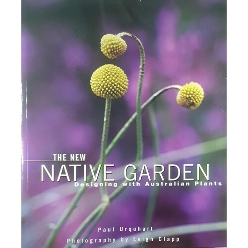 The New Native Garden. Designing With Australian Plants