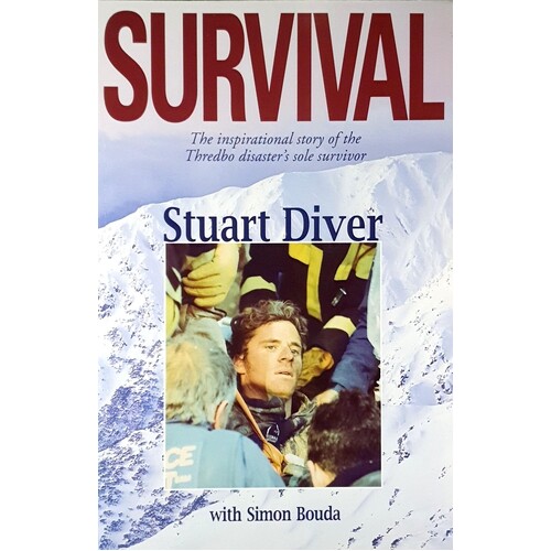 Survival. The Inspirational Story Of The Thredbo Disaster's Sole Survivor