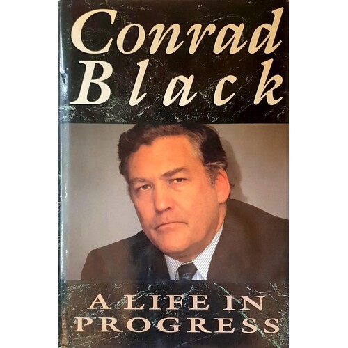 Conrad Black. A Life In Progress