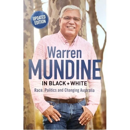 Warren Mundine In Black And White. Race, Politics And Changing Australia