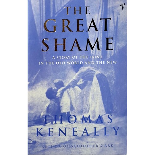 The Great Shame. A Story Of The Irish In The Old World And The New