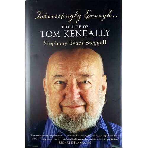 Interestingly Enough. The Life Of Tom Keneally