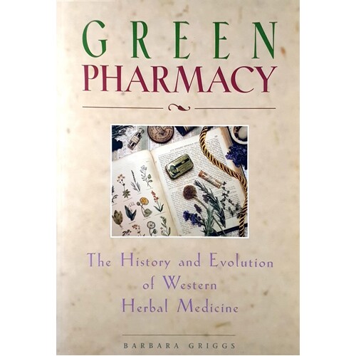 Green Pharmacy. The History And Evolution Of Western Herbal Medicine