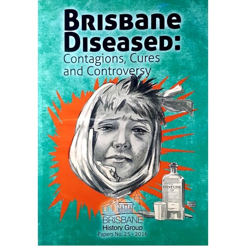 Brisbane Diseased. Contagions, Cures And Controversy