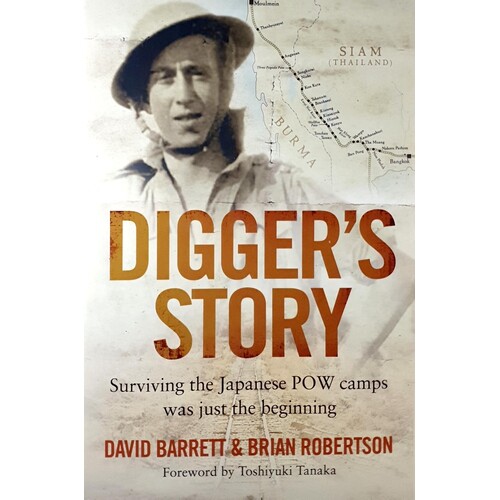 Digger's Story. Surviving The Japanese POW Camps Was Just The Beginning