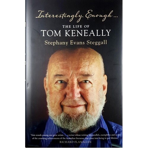 Interestingly Enough. The Life Of Tom Keneally