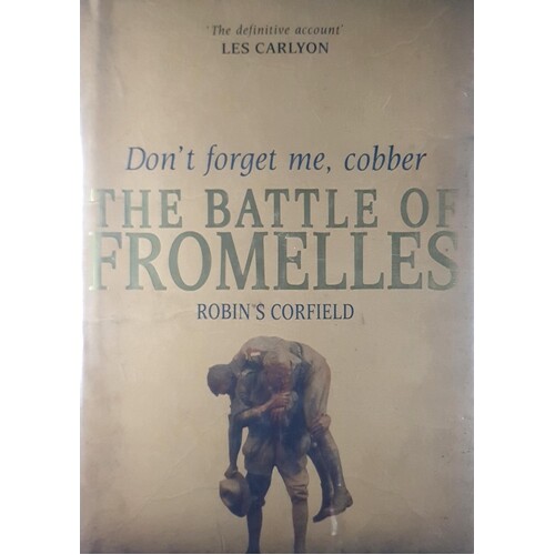 Don't Forget Me, Cobber. The Battle Of Fromelles