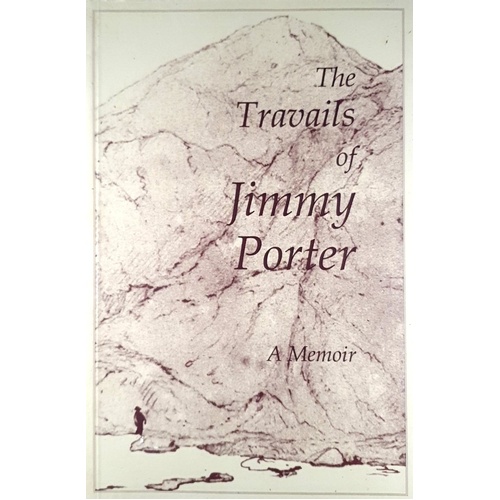 The Travails Of Jimmy Porter. A Memoir. 1802-1842