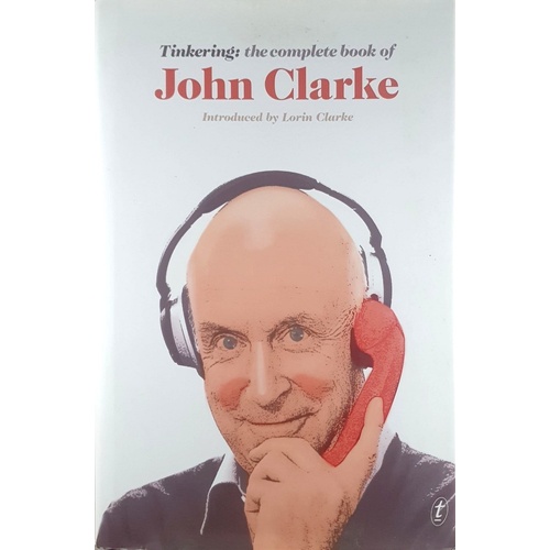 Tinkering. The Complete Book Of John Clarke