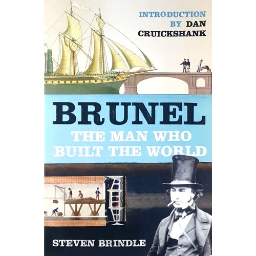 Brunel. The Man Who Built The World