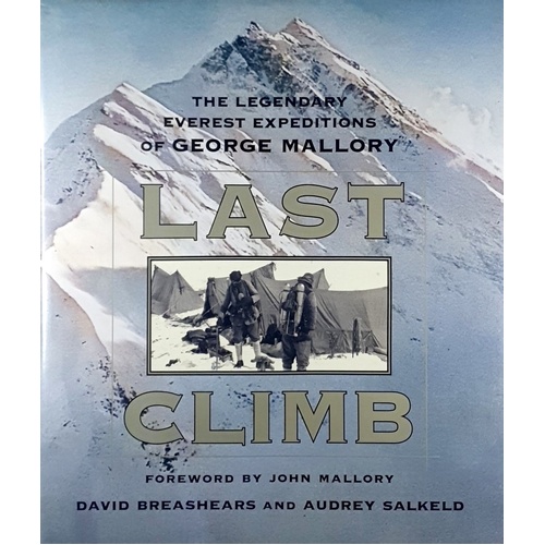 Last Climb. The Legendary Everest Expeditions Of George Mallory