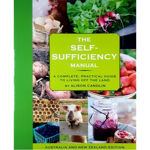 The Self-Sufficiency Manual. A Complete, Practical Guide To Living Off The Land