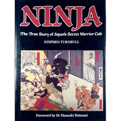 Ninja. The True Story of Japan's Secret Warrior Cult