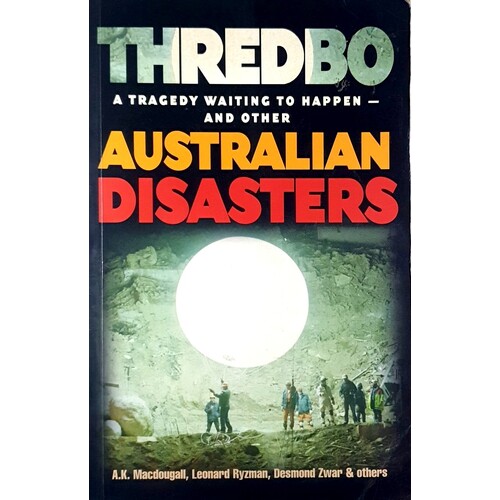 Australian Disasters. Thredbo. A Tragedy Waiting To Happen - And Other Australian Disasters