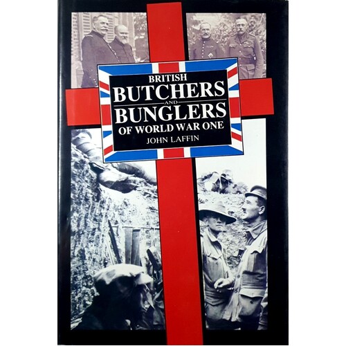 British Butchers And Bunglers Of World War One