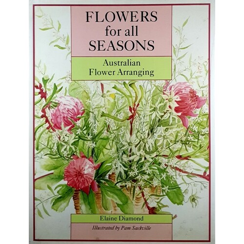 Flowers For All Seasons. Australian Flower Arranging