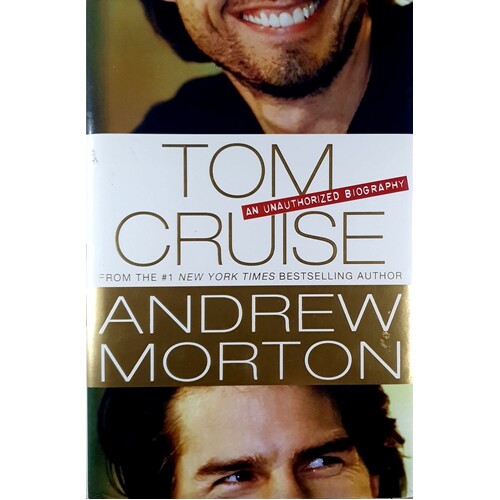 Tom Cruise. An Unauthorized Biography