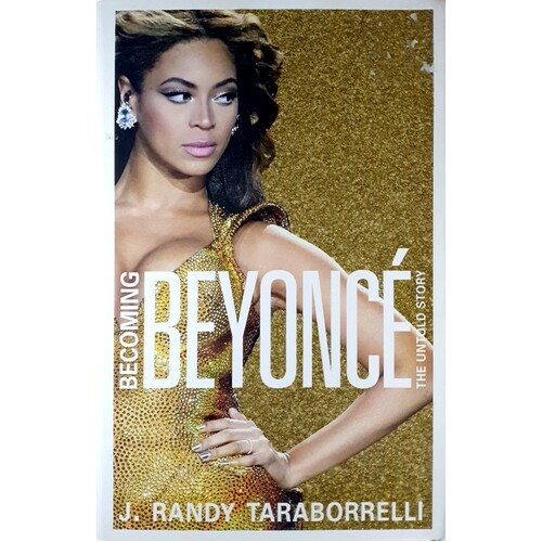 Becoming Beyonce. The Biography