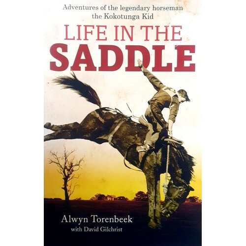 Life In The Saddle. Adventures Of The Legendary Horseman. The Kokotunga Kid