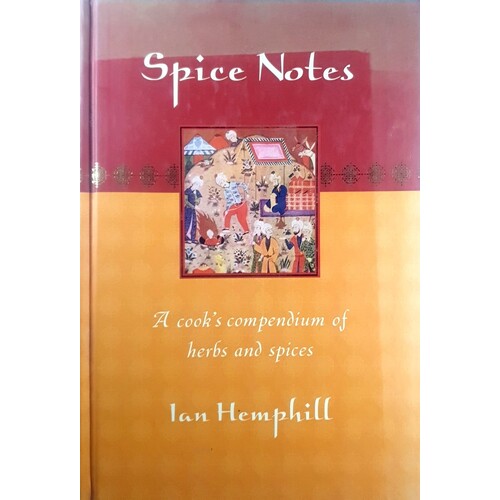 Spices Notes. A Cook's Compendium Of Herbs And Spices