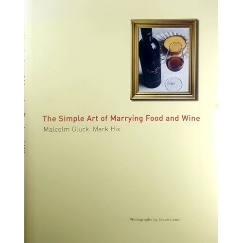 The Simple Art Of Marrying Food And Wine