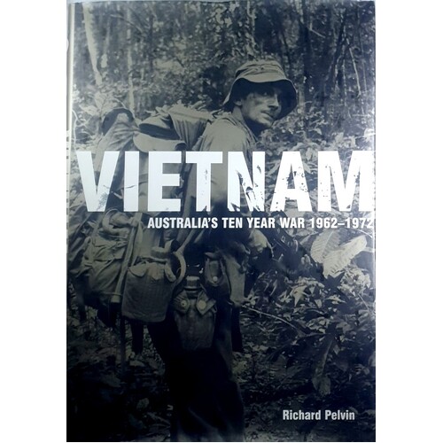 Vietnam. Australia's Ten Year War 1962-1972