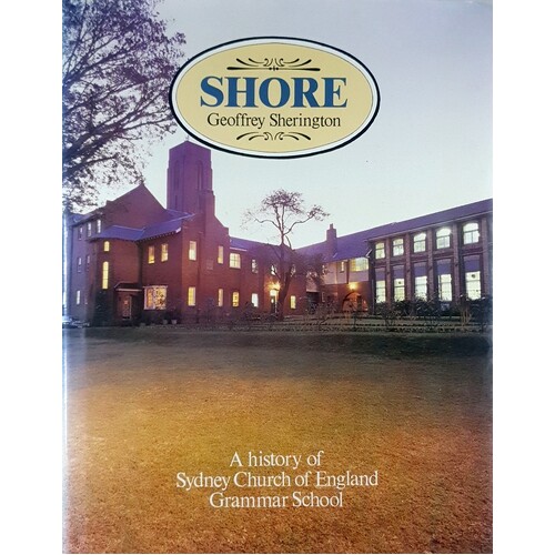 Shore. A History Of Sydney Church Of England Grammar School