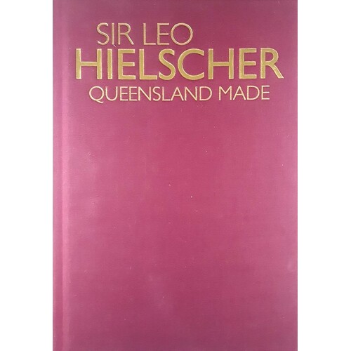 Sir Leo Hielscher. Queensland Made