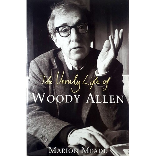 The Unruly Life Of Woody Allen