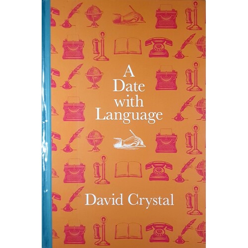 A Date With Language. Fascinating Facts, Events And Stories For Every Day Of The Year