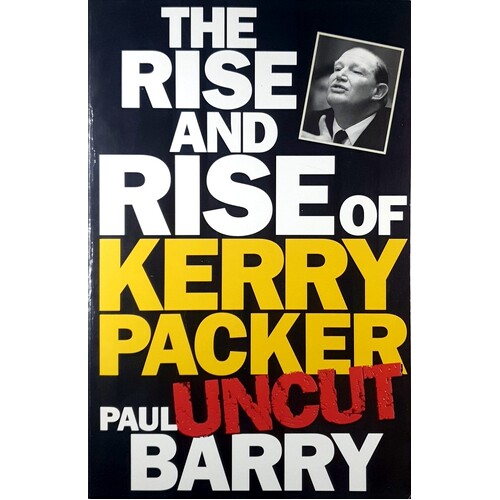 The Rise And Rise Of Kerry Packer, Uncut