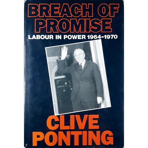 Breach Of Promise. Labour In Power 1964-1970