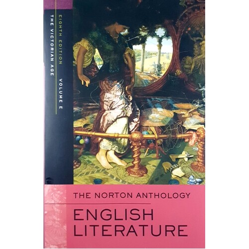 The Norton Anthology Of English Literature. Volume E. The Victorian Age